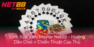 Binh Xap Xam Master Net88 Huong Dan Choi Chien Thuat Cao Thu