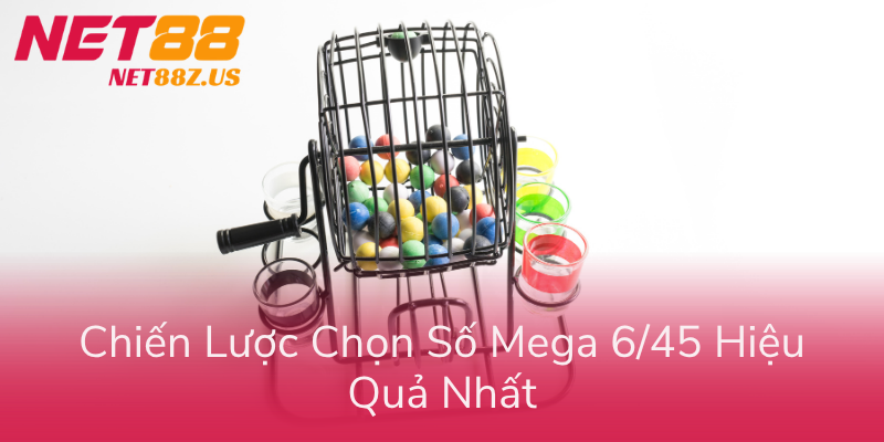 Chien Luoc Chon So Mega 6 45 Hieu Qua Nhat