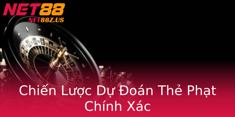 Chiến Lược Dự Đoán Thẻ Phạt Chính Xác Chiến Lược Dự Đoán Thẻ Phạt Chính Xác