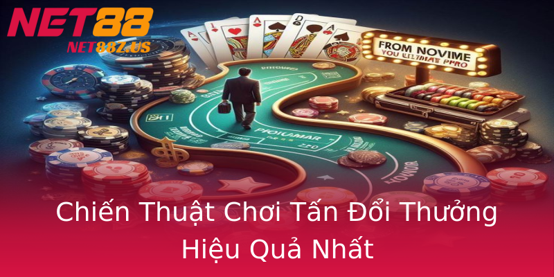 Chiến Thuật Chơi Tấn Đổi Thưởng Hiệu Quả Nhất Chiến Thuật Chơi Tấn Đổi Thưởng Hiệu Quả Nhất
