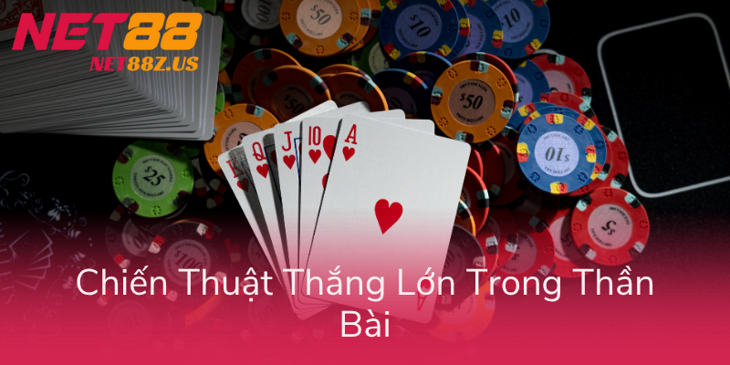 Thần Bài Tiến Lên - Cách Thắng 100% Hiệu Quả Tại Net88 2 Chien Thuat Thang Lon Trong Than Bai
