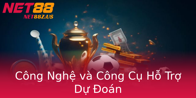 Công Nghệ và Công Cụ Hỗ Trợ Dự Đoán Công Nghệ và Công Cụ Hỗ Trợ Dự Đoán
