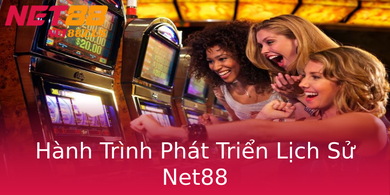 Hành Trình Phát Triển Lịch Sử Net88 Hành Trình Phát Triển Lịch Sử Net88