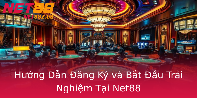 Hướng Dẫn Đăng Ký và Bắt Đầu Trải Nghiệm Tại Net88 Hướng Dẫn Đăng Ký và Bắt Đầu Trải Nghiệm Tại Net88