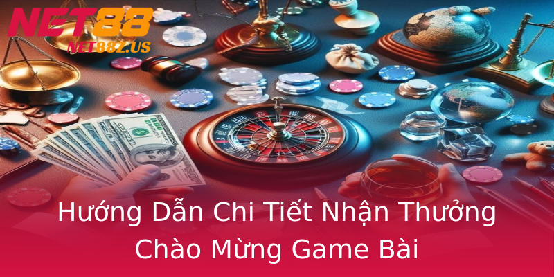 Hướng Dẫn Chi Tiết Nhận Thưởng Chào Mừng Game Bài Hướng Dẫn Chi Tiết Nhận Thưởng Chào Mừng Game Bài