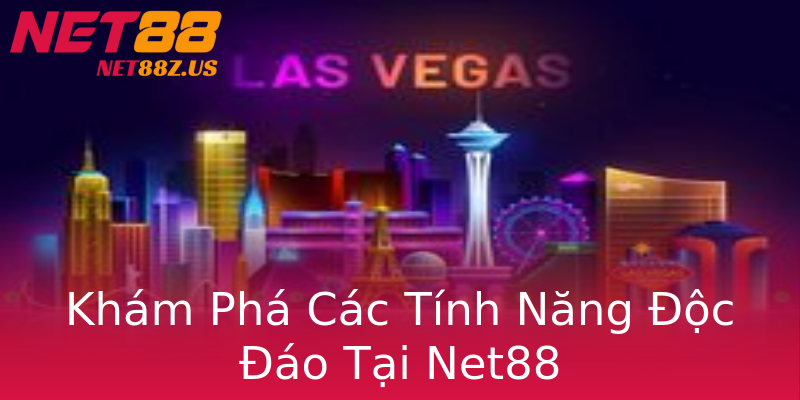 Khám Phá Các Tính Năng Độc Đáo Tại Net88 Khám Phá Các Tính Năng Độc Đáo Tại Net88