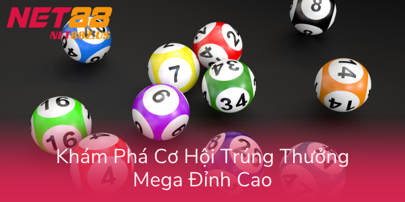 Kham Pha Co Hoi Trung Thuong Mega Dinh Cao