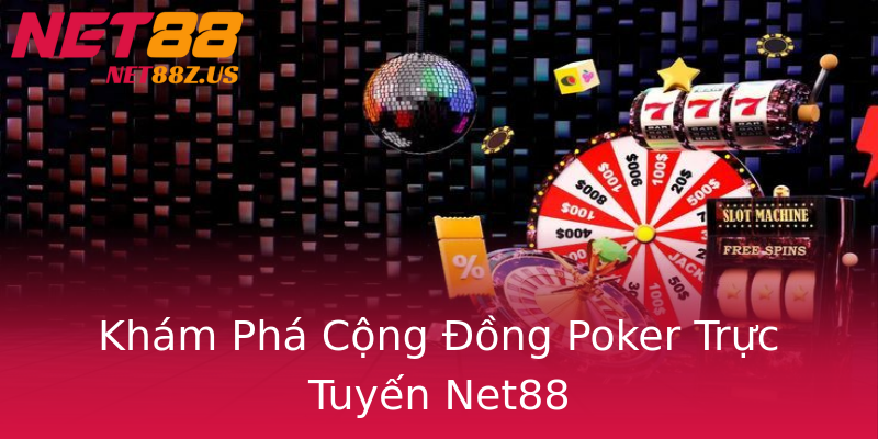 Khám Phá Cộng Đồng Poker Trực Tuyến Net88 Khám Phá Cộng Đồng Poker Trực Tuyến Net88