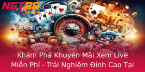 Kham Pha Khuyen Mai Xem Live Mien Phi Trai Nghiem Inh Cao Tai Net88 1