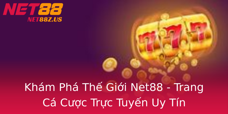Khám Phá Thế Giới Net88 - Trang Cá Cược Trực Tuyến Uy Tín Khám Phá Thế Giới Net88 - Trang Cá Cược Trực Tuyến Uy Tín