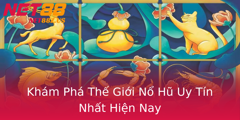 Khám Phá Thế Giới Nổ Hũ Uy Tín Nhất Hiện Nay Khám Phá Thế Giới Nổ Hũ Uy Tín Nhất Hiện Nay