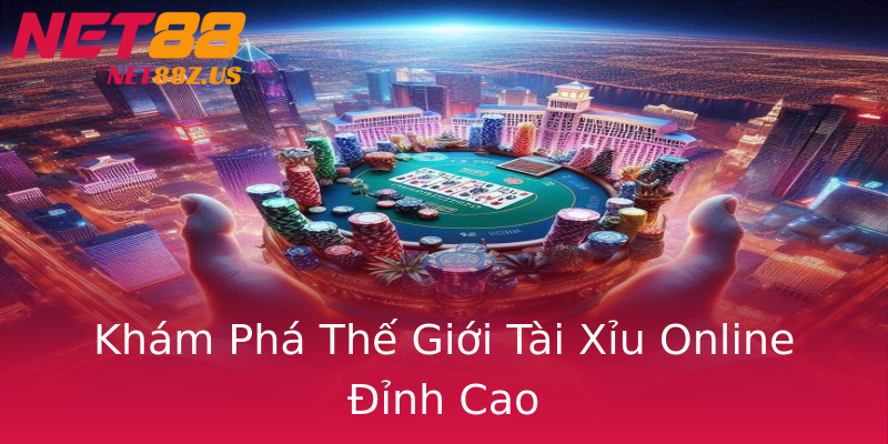 Khám Phá Thế Giới Tài Xỉu Online Đỉnh Cao Khám Phá Thế Giới Tài Xỉu Online Đỉnh Cao