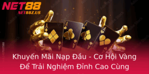 Khuyen Mai Nap Au Co Hoi Vang E Trai Nghiem Inh Cao Cung Net88 1