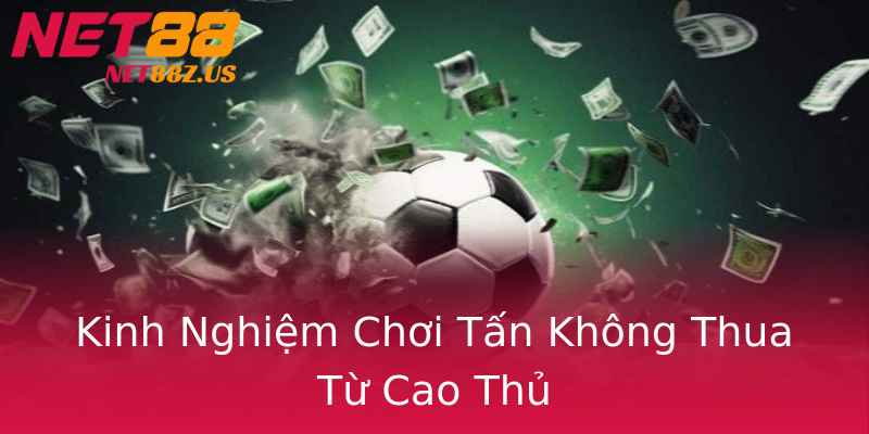 Kinh Nghiệm Chơi Tấn Không Thua Từ Cao Thủ Kinh Nghiệm Chơi Tấn Không Thua Từ Cao Thủ