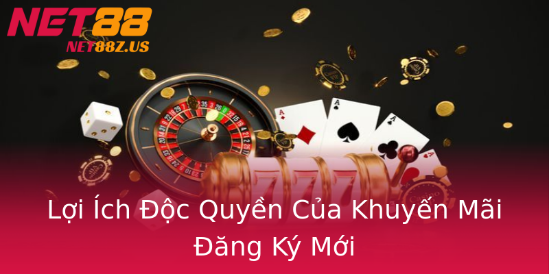 Lợi Ích Độc Quyền Của Khuyến Mãi Đăng Ký Mới Lợi Ích Độc Quyền Của Khuyến Mãi Đăng Ký Mới