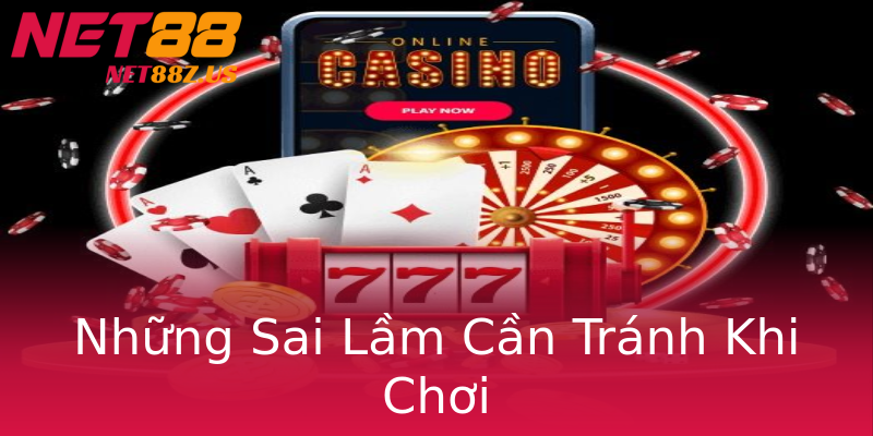 Những Sai Lầm Cần Tránh Khi Chơi Những Sai Lầm Cần Tránh Khi Chơi
