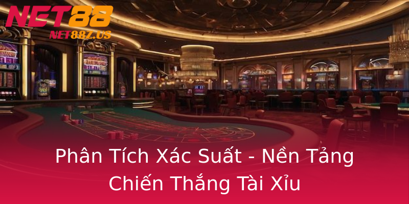 Phân Tích Xác Suất - Nền Tảng Chiến Thắng Tài Xỉu Phân Tích Xác Suất - Nền Tảng Chiến Thắng Tài Xỉu