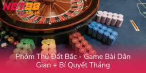 Phom Thu Dat Bac Game Bai Dan Gian Bi Quyet Thang