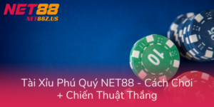 Tai Xiu Phu Quy Net88 Cach Choi Chien Thuat Thang