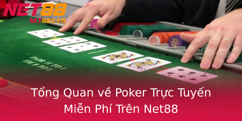 Tổng Quan về Poker Trực Tuyến Miễn Phí Trên Net88 Tổng Quan về Poker Trực Tuyến Miễn Phí Trên Net88