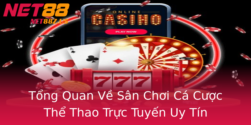 Tổng Quan Về Sân Chơi Cá Cược Thể Thao Trực Tuyến Uy Tín Tổng Quan Về Sân Chơi Cá Cược Thể Thao Trực Tuyến Uy Tín
