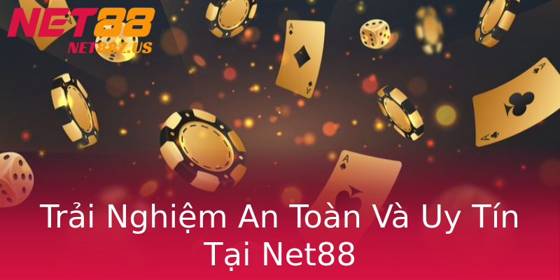 Trải Nghiệm An Toàn Và Uy Tín Tại Net88 Trải Nghiệm An Toàn Và Uy Tín Tại Net88