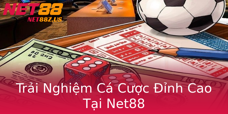 Trải Nghiệm Cá Cược Đỉnh Cao Tại Net88 Trải Nghiệm Cá Cược Đỉnh Cao Tại Net88