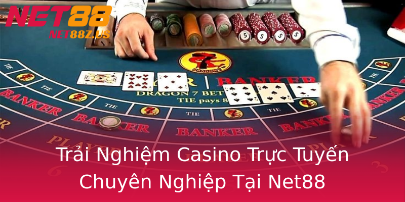 Trải Nghiệm Casino Trực Tuyến Chuyên Nghiệp Tại Net88 Trải Nghiệm Casino Trực Tuyến Chuyên Nghiệp Tại Net88
