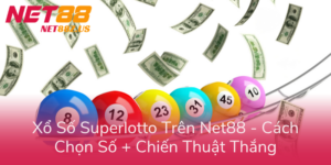 Xo So Superlotto Tren Net88 Cach Chon So Chien Thuat Thang